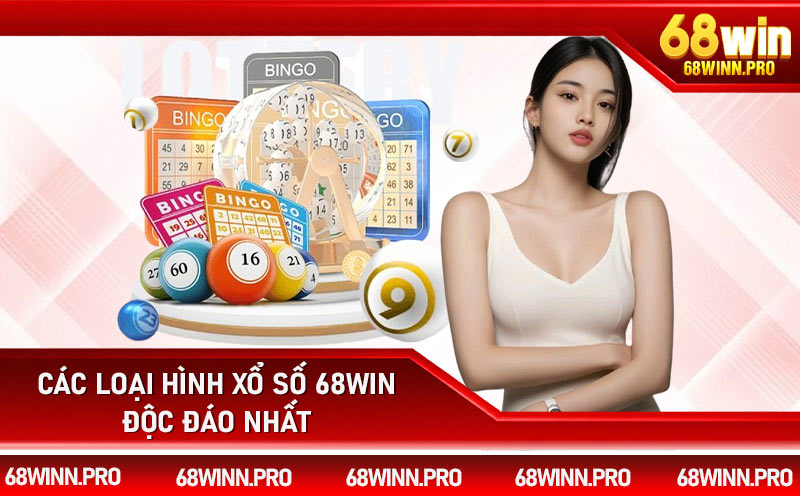 Các loại hình xổ số 68Win độc đáo nhất