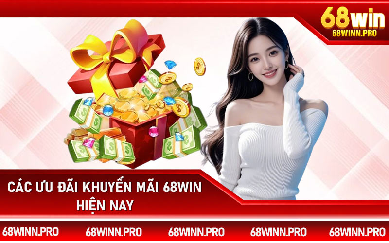 Các ưu đãi khuyến mãi 68Win hiện nay