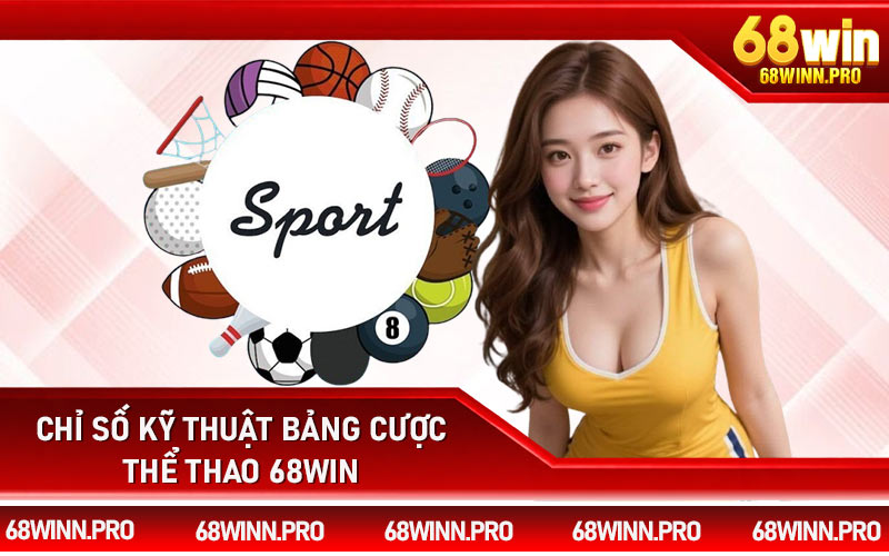 Chỉ số kỹ thuật bảng cược thể thao 68Win