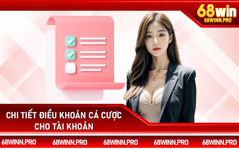Chi tiết điều khoản cá cược cho tài khoản