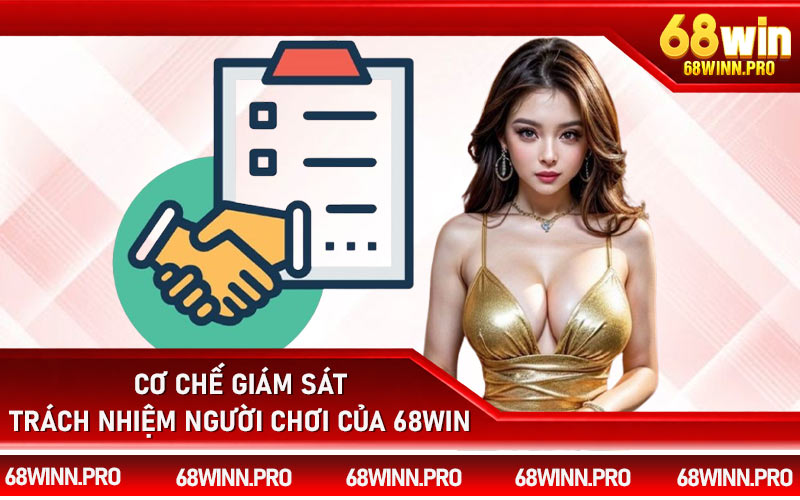 Cơ chế giám sát trách nhiệm người chơi của 68Win