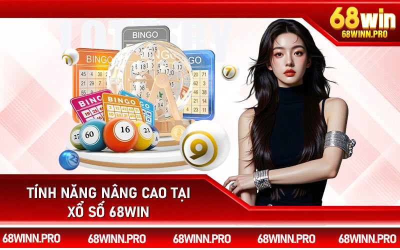 Tính năng nâng cao tại xổ số 68Win